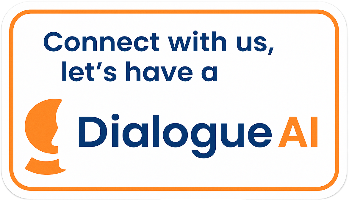 Connect with us, let's have a Dialogue AI